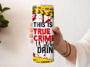 True Crime Tumbler, True Crime Watching Drink, Crime Coffee Cup Mug, True Crime Theme Gift, Murder Shows Gift, Secret Santa Gift
