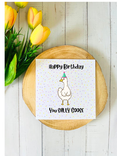 Happy Birthday you Silly Goose Birthday Card