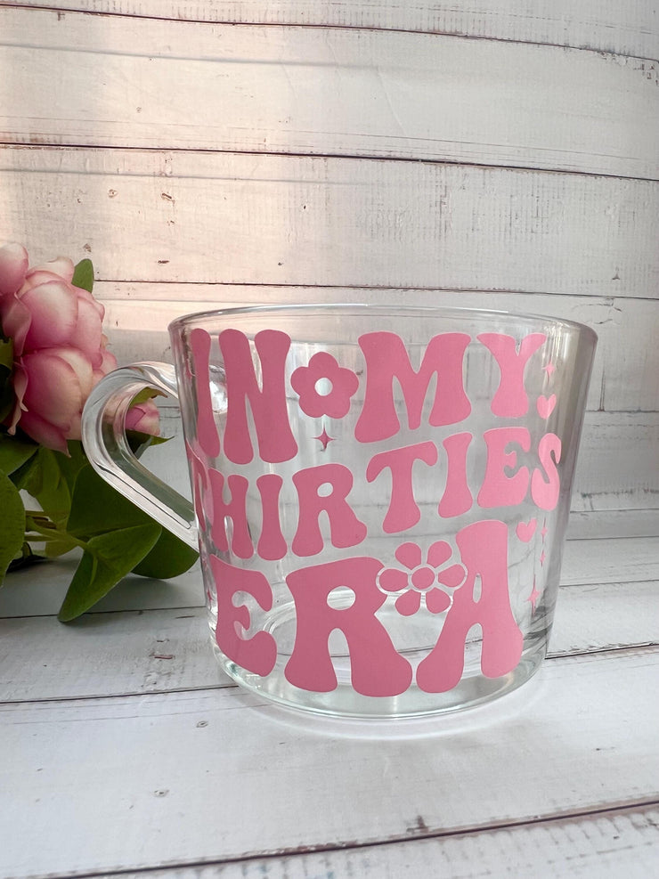 In My Thirties Era Mug, Gift for her, 40th Birthday Gift, 50th Birthday Gift, 60th Birthday Gift, Gift for Mum, glass mug, Coffee Cup