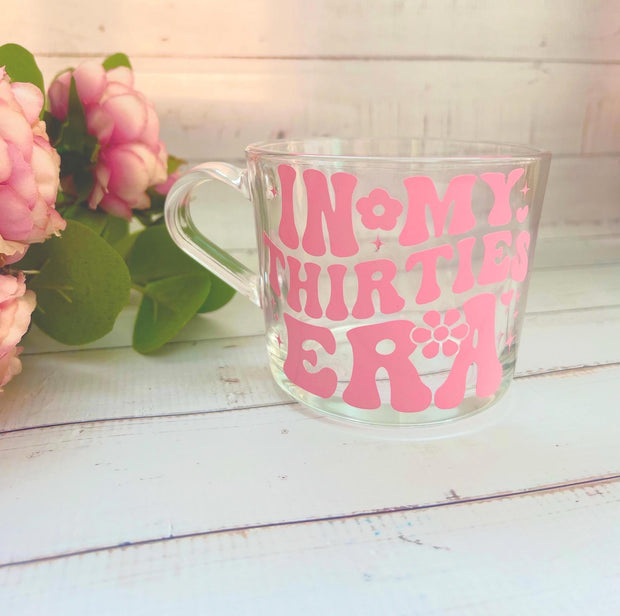 In My Thirties Era Mug, Gift for her, 40th Birthday Gift, 50th Birthday Gift, 60th Birthday Gift, Gift for Mum, glass mug, Coffee Cup