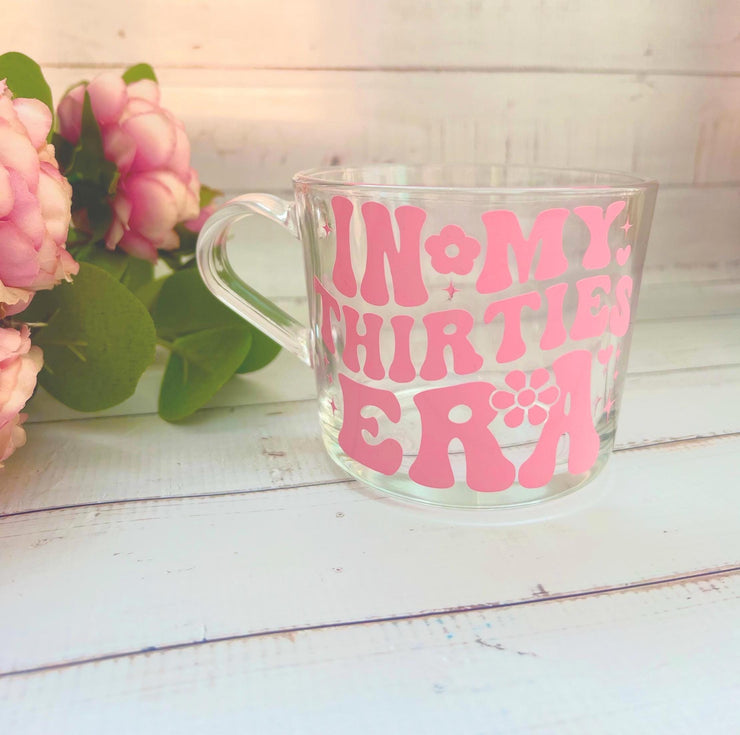 In My Thirties Era Mug, Gift for her, 40th Birthday Gift, 50th Birthday Gift, 60th Birthday Gift, Gift for Mum, glass mug, Coffee Cup