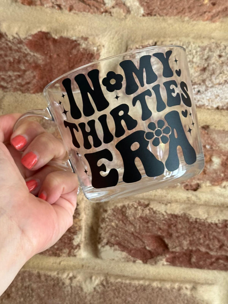 In My Thirties Era Mug, Gift for her, 40th Birthday Gift, 50th Birthday Gift, 60th Birthday Gift, Gift for Mum, glass mug, Coffee Cup