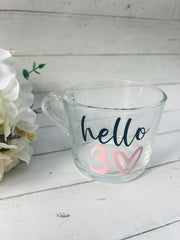 Hello Thirty Mug, Gift for her, 40th Birthday Gift, 50th Birthday Gift, 60th Birthday Gift, Gift for Mum, glass mug, Coffee Cup