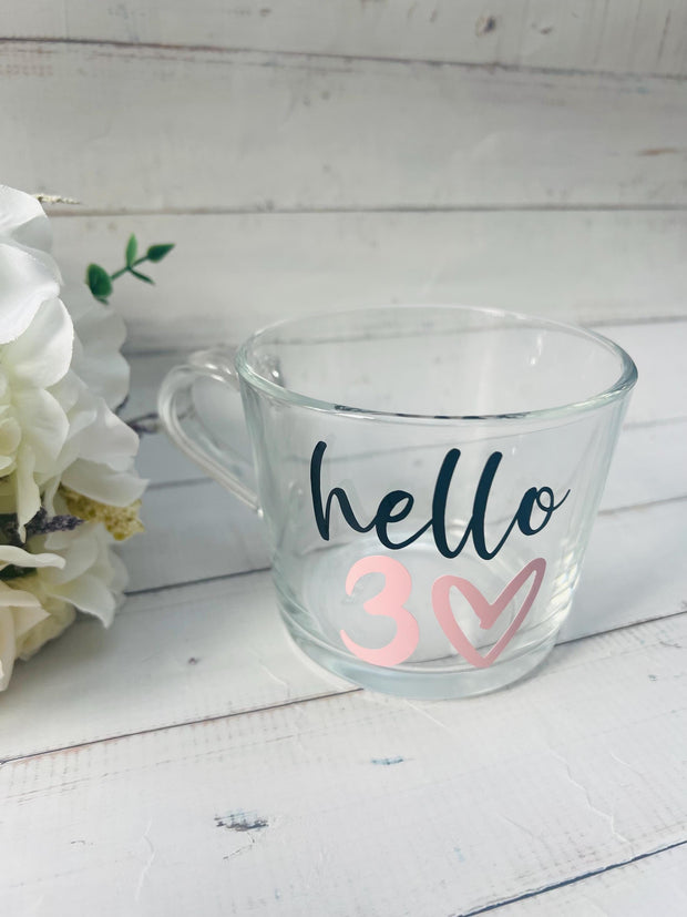 Hello Thirty Mug, Gift for her, 40th Birthday Gift, 50th Birthday Gift, 60th Birthday Gift, Gift for Mum, glass mug, Coffee Cup