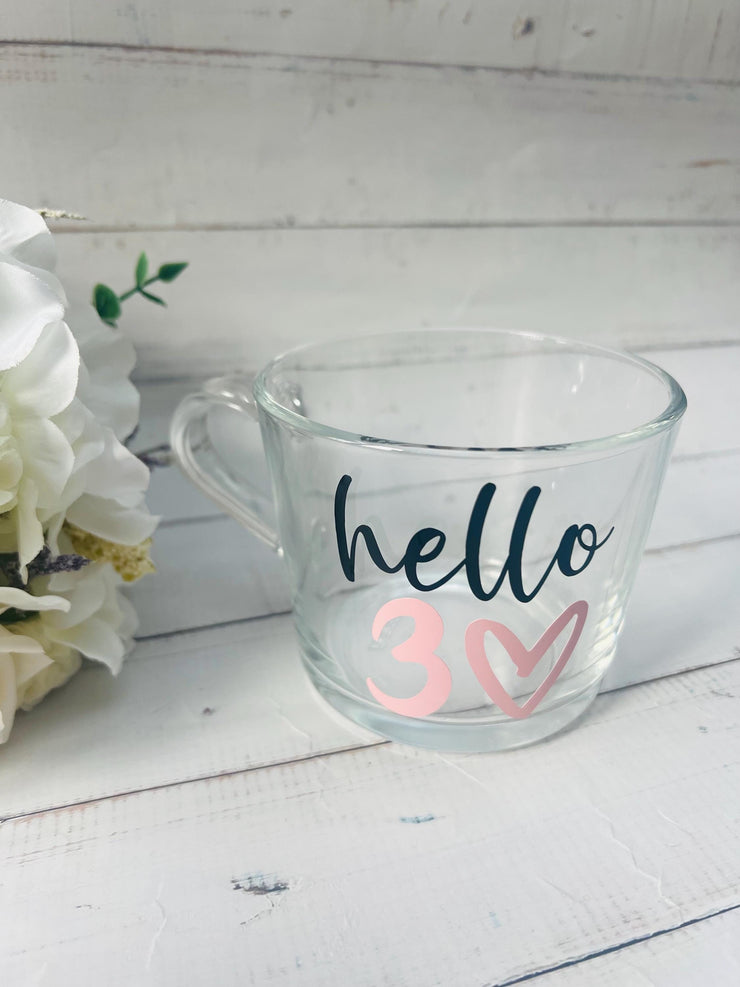 Hello Thirty Mug, Gift for her, 40th Birthday Gift, 50th Birthday Gift, 60th Birthday Gift, Gift for Mum, glass mug, Coffee Cup