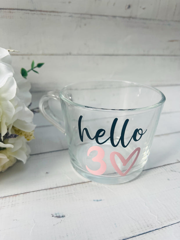Hello Thirty Mug, Gift for her, 40th Birthday Gift, 50th Birthday Gift, 60th Birthday Gift, Gift for Mum, glass mug, Coffee Cup